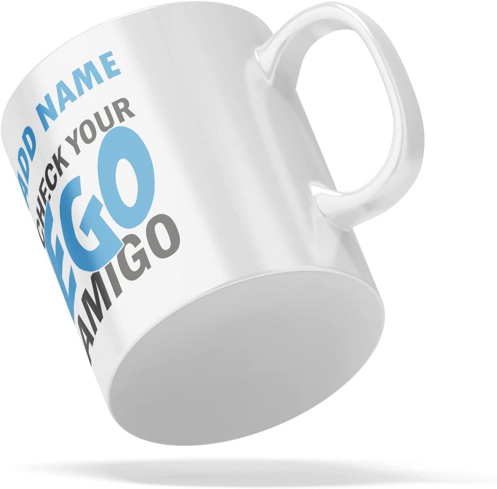 Personalised Mug Check Your Ego Amigo - Add Your Special One's Name (11oz) - Custom Gift for Birthdays, Christmas, Special Occasions - YouPersonalise