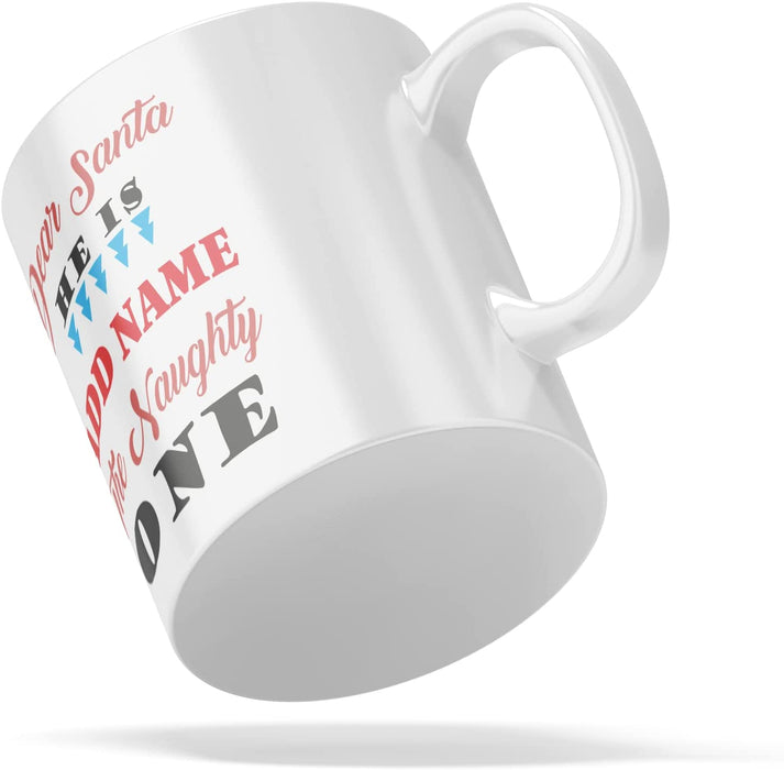 Personalised Mug Dear Santa He is The Naughty One - Add Your Special One's Name (11oz) - Custom Gift for Birthdays, Christmas, Special Occasions - YouPersonalise