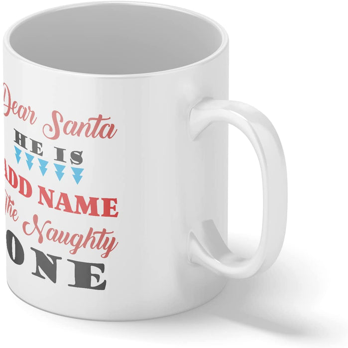 Personalised Mug Dear Santa He is The Naughty One - Add Your Special One's Name (11oz) - Custom Gift for Birthdays, Christmas, Special Occasions - YouPersonalise