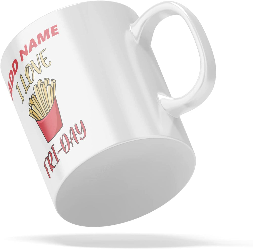 Personalised Mug I Love Fri-Day - Add Your Special One's Name (11oz) - Custom Gift for Birthdays, Christmas, Special Occasions - YouPersonalise