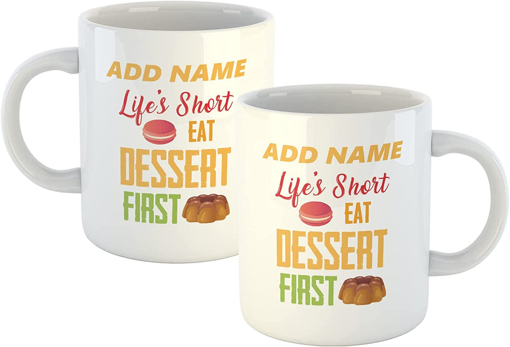 Personalised Mug Life's Short, Eat Dessert - Add Your Special One's Name (11oz) - Custom Gift for Birthdays, Christmas, Special Occasions - YouPersonalise